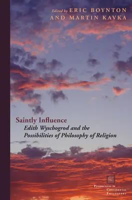 Szentesi befolyás: Edith Wyschogrod és a vallásfilozófia lehetőségei - Saintly Influence: Edith Wyschogrod and the Possibilities of Philosophy of Religion