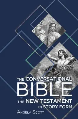 A Beszélgető Biblia: Az Újszövetség történet formájában - The Conversational Bible: The New Testament in Story Form