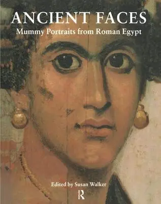 Ősi arcok: Múmiaportrék a római Egyiptomban - Ancient Faces: Mummy Portraits in Roman Egypt