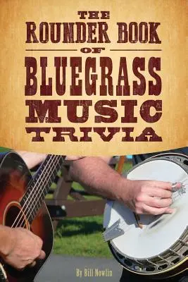 The Rounder Book of Bluegrass Music Trivia (A Rounder Bluegrass zenei kvízek könyve) - The Rounder Book of Bluegrass Music Trivia