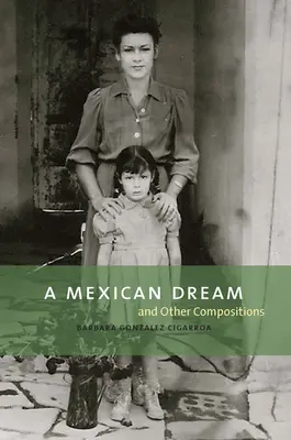 Egy mexikói álom: És más kompozíciók - A Mexican Dream: And Other Compositions