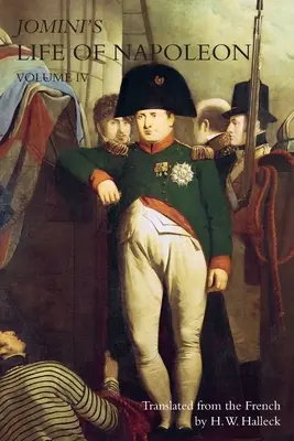 JOMINI NAPOLEON ÉLETE: 4. kötet - JOMINI's LIFE OF NAPOLEON: Volume 4