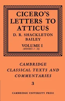 Cicero: Cicero: Levelek Atticushoz: 1. kötet, 1-2. könyv - Cicero: Letters to Atticus: Volume 1, Books 1-2