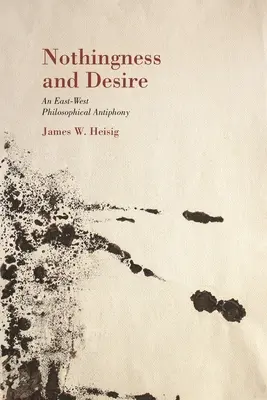 A semmi és a vágy: Filozófiai antifóna - Nothingness and Desire: A Philosophical Antiphony