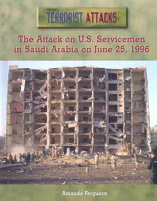 Az amerikai katonák elleni támadás Szaúd-Arábiában 1996. június 25-én - The Attack on U.S. Servicemen in Saudi Arabia on June 25, 1996