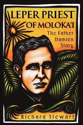 Molokai leprás papja: Damien atya története - Leper Priest of Molokai: The Father Damien Story