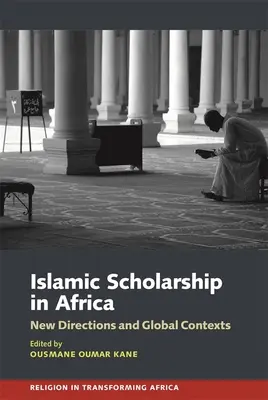 Iszlám tudományosság Afrikában: Új irányok és globális összefüggések - Islamic Scholarship in Africa: New Directions and Global Contexts