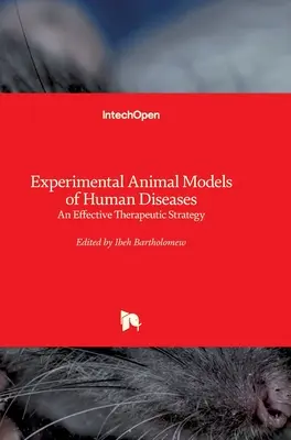 Az emberi betegségek kísérleti állatmodelljei: Hatékony terápiás stratégia - Experimental Animal Models of Human Diseases: An Effective Therapeutic Strategy