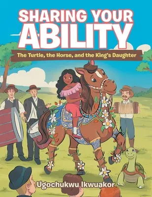 A képességek megosztása: A teknős, a ló és a király lánya - Sharing Your Ability: The Turtle, the Horse, and the King's Daughter