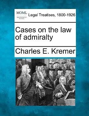 Esetek a tengerészeti jogról - Cases on the law of admiralty