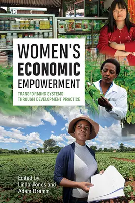 A nők gazdasági szerepvállalása: A rendszerek átalakítása a fejlesztési gyakorlaton keresztül - Women's Economic Empowerment: Transforming Systems Through Development Practice