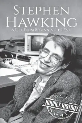 Stephen Hawking: Hawking: Egy élet a kezdetektől a végéig - Stephen Hawking: A Life From Beginning to End