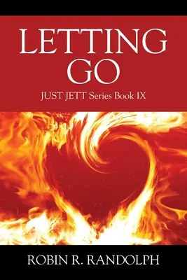 Elengedni: JUST JETT sorozat IX. könyv - Letting Go: JUST JETT Series Book IX