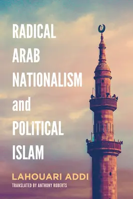 Radikális arab nacionalizmus és politikai iszlám - Radical Arab Nationalism and Political Islam