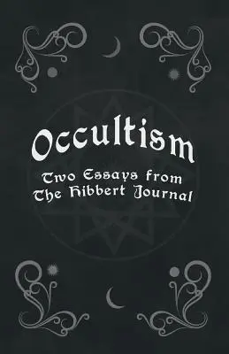 Okkultizmus - Két esszé a Hibbert folyóiratból - Occultism - Two Essays from the Hibbert Journal