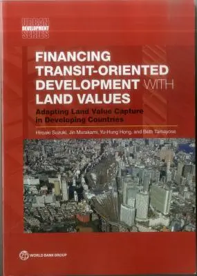 A tranzitorientált fejlesztés finanszírozása a földértékekkel - Financing Transit-Oriented Development with Land Values