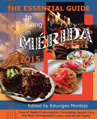 A meridai élet alapvető útmutatója 2015: Rengeteg hasznos információ - The Essential Guide to Living in Merida 2015: Tons of Useful Information