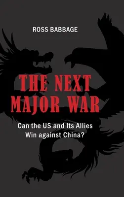 A következő nagy háború: győzhetnek-e az USA és szövetségesei Kína ellen? - The Next Major War: Can the US and its Allies Win Against China?