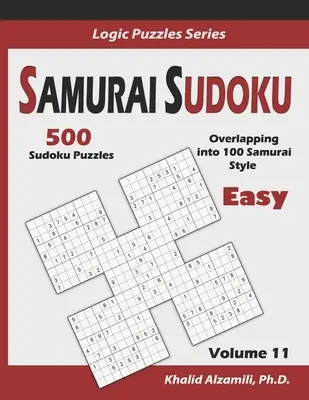 Szamuráj szudoku: 500 könnyű szudoku rejtvény átfedésben 100 szamuráj stílusban - Samurai Sudoku: 500 Easy Sudoku Puzzles Overlapping into 100 Samurai Style