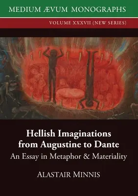 Pokoli képzetek Augustinustól Dantéig: Esszé a metaforáról és az anyagiságról - Hellish Imaginations from Augustine to Dante: An Essay in Metaphor and Materiality