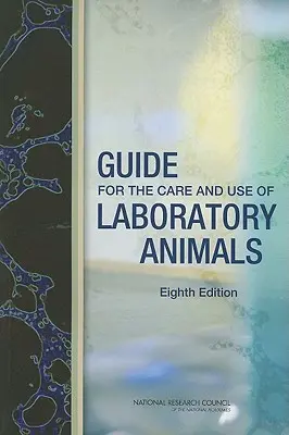 Útmutató a laboratóriumi állatok gondozásához és felhasználásához - Guide for the Care and Use of Laboratory Animals