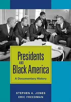 Az elnökök és a fekete Amerika: A Documentary History - Presidents and Black America: A Documentary History