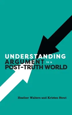 Érvek megértése az igazság utáni világban - Understanding Argument in a Post-Truth World