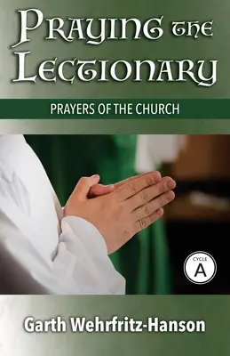 A Lekcionárium imádkozása, A ciklus: Az egyház imái - Praying the Lectionary, Cycle A: Prayers of the Church