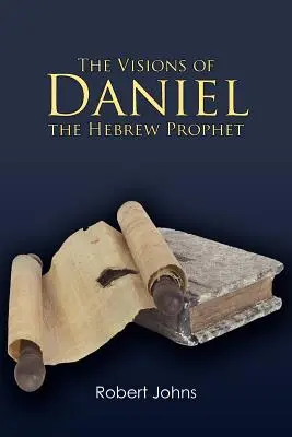 Dániel, a héber próféta látomásai - The Visions of Daniel the Hebrew Prophet