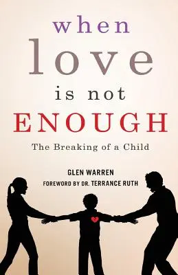 Amikor a szeretet nem elég: Egy gyermek megtörése - When Love Is Not Enough: The Breaking of a Child