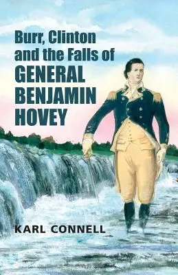 Burr, Clinton és Benjamin Hovey tábornok bukása - Burr, Clinton and the Falls of General Benjamin Hovey