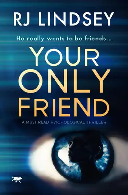 Az egyetlen barátod: A Must-Read pszichológiai thriller - Your Only Friend: A Must-Read Psychological Thriller