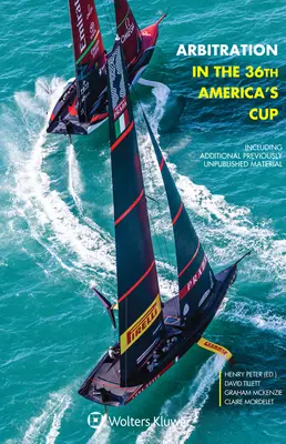 Választottbírósági eljárás a 36. Amerika Kupán: További, korábban nem publikált anyagokkal együtt - Arbitration in the 36th America's Cup: Including Additional Previously Unpublished Material