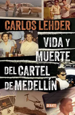 Vida Y Muerte del Cartel de Medelln / A Medellin-kartell élete és halála - Vida Y Muerte del Cartel de Medelln / Life and Death of the Medellin Cartel