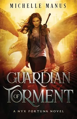 A gyötrelem őrzője: Egy Nyx Fortuna-regény - Guardian of Torment: A Nyx Fortuna Novel