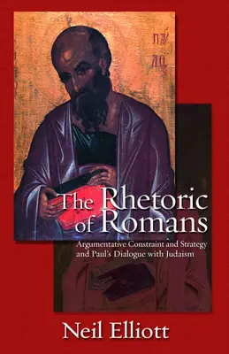 A rómaiak retorikája: Argumentatív kényszer: És a stratégia és Pál párbeszéde a judaizmussal - The Rhetoric of Romans: Argumentative Constraint: And Strategy and Paul's Dialogue with Judaism