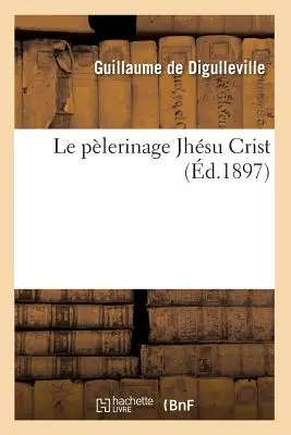 Le Plerinage Jhsu Crist (1897) - Le Plerinage Jhsu Crist (d.1897)