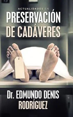 Actualidades En Preservacin De Cadveres (Aktualidades En Preservacin De Cadveres) - Actualidades En Preservacin De Cadveres