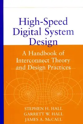 Nagy sebességű digitális rendszerek tervezése: Az összekapcsolási elmélet és a tervezési gyakorlat kézikönyve - High-Speed Digital System Design: A Handbook of Interconnect Theory and Design Practices