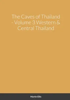 A nyugat- és közép-thaiföldi barlangok - The Caves of Western & Central Thailand