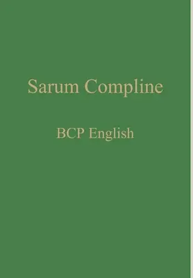 Sarum Compline: BCP angol - Sarum Compline: BCP English