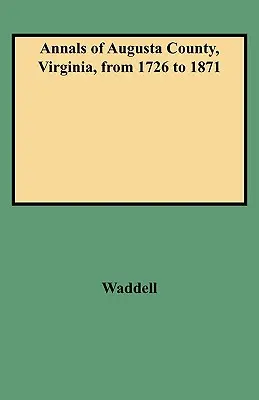 A virginiai Augusta megye évkönyvei 1726-tól 1871-ig - Annals of Augusta County, Virginia, from 1726 to 1871