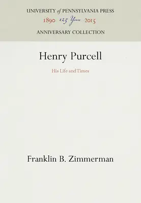 Henry Purcell: Purcell: Élet és kora - Henry Purcell: His Life and Times