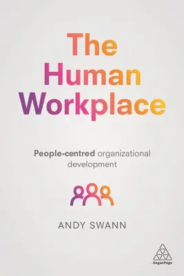 Az emberi munkahely: Emberközpontú szervezetfejlesztés - The Human Workplace: People-Centred Organizational Development