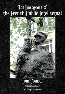 A francia közértelmiség kialakulása - The Emergence of the French Public Intellectual
