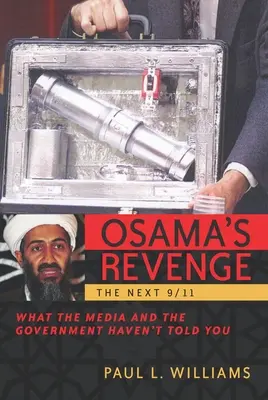 Osama bosszúja: A következő 9/11 Amit a média és a kormány nem mondott el önnek - Osama's Revenge: The Next 9/11 What the Media and the Government Haven't Told You