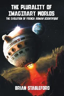 A képzeletbeli világok sokasága: A francia Roman Scientifique fejlődése - The Plurality of Imaginary Worlds: The Evolution of French Roman Scientifique