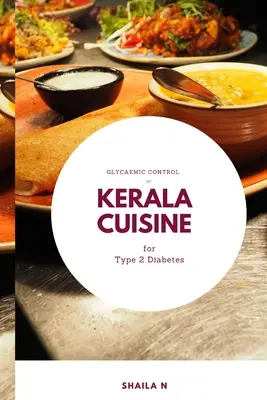 Glikémiás kontroll a keralai konyhával a 2-es típusú cukorbetegség esetében - Glycaemic Control by Kerala Cuisine for Type 2 Diabetes