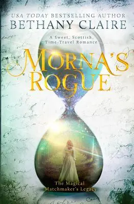 Morna gazembere: Egy édes, skót, időutazós románc - Morna's Rogue: A Sweet, Scottish, Time Travel Romance