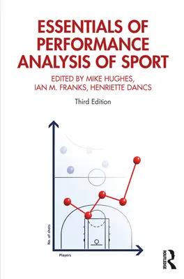 A teljesítményelemzés alapjai a sportban: Harmadik kiadás - Essentials of Performance Analysis in Sport: Third edition